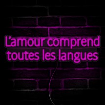 Néon L’amour comprend toutes les langues