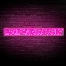 Néon Bad Girls Only | Juste des mauvaises filles