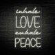 Neon Inhale Love Exhale Peace
