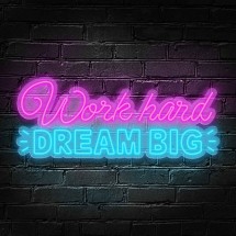 Néon Work Hard Dream Big