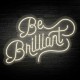 Neon Be Brilliant