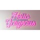 Neon Hello Gorgeous